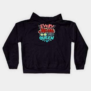 EVERY MOM IS A QUEEN - BEST GIFTS FOR MOTHER'S DAY Kids Hoodie